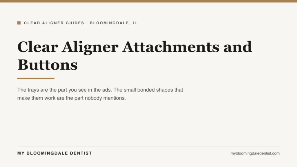 clear aligner attachments buttons explained by My Bloomingdale Dentist